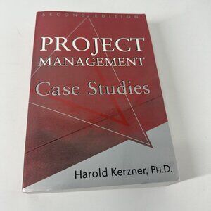 Project Management Case Studies Second Edition By Harold Kerzner Ph.D. Paperback